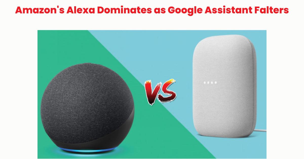Amazon's Alexa Dominates as Google Assistant Falters