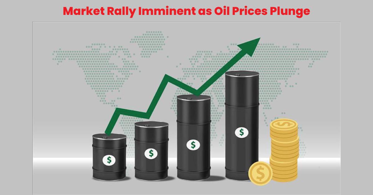 Market Rally Imminent as Oil Prices Plunge