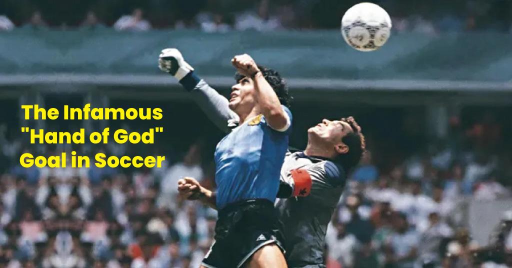 The Infamous Hand of God Goal in Soccer