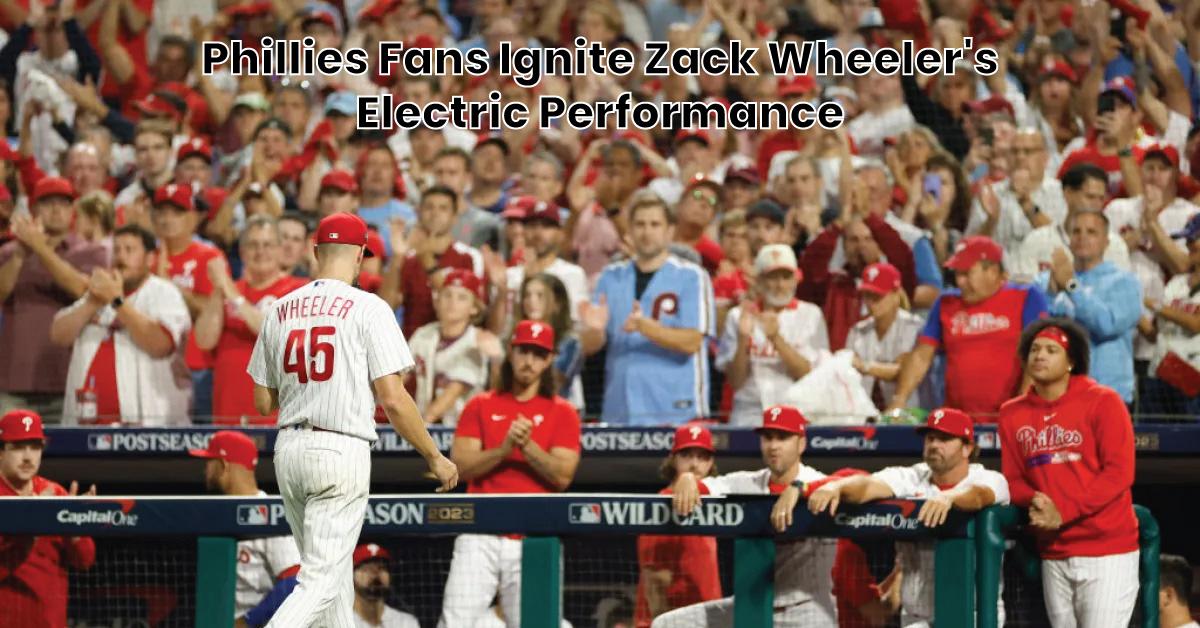 Phillies Fans Ignite Zack Wheeler's Electric Performance