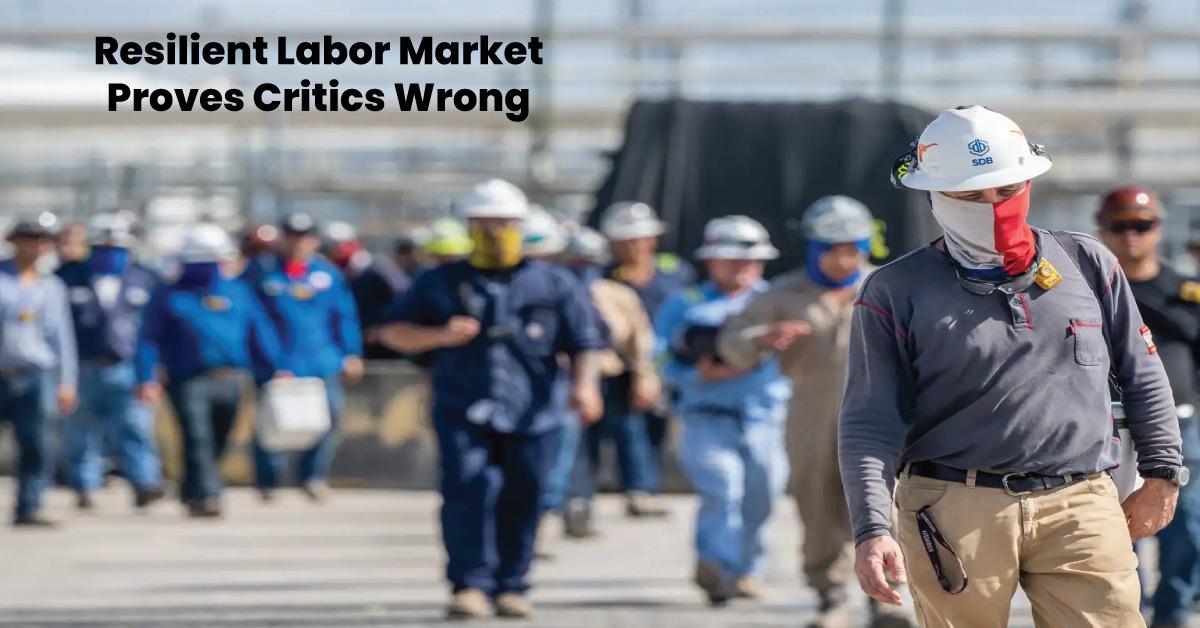 Resilient Labor Market Proves Critics Wrong